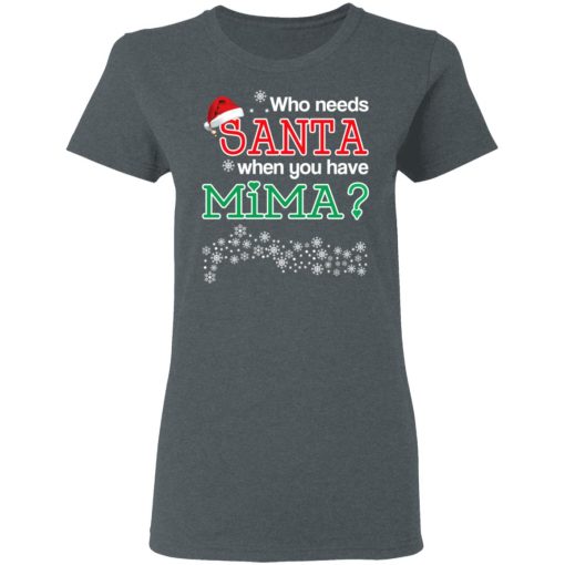 Who Needs Santa When You Have Mima? Christmas Gift Shirt - Image 6