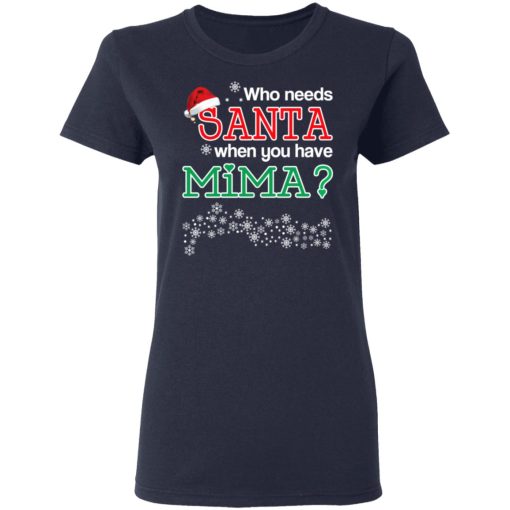 Who Needs Santa When You Have Mima? Christmas Gift Shirt - Image 7