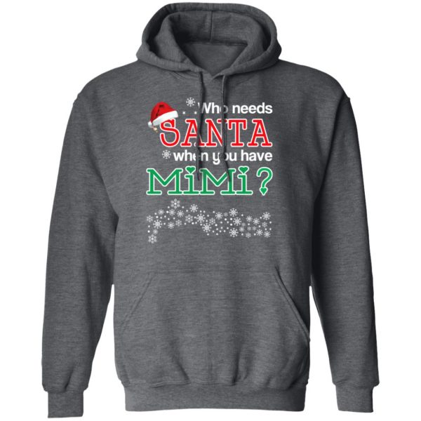 Who Needs Santa When You Have Mimi? Christmas Gift Shirt 12