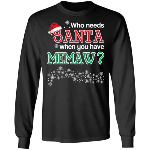Who Needs Santa When You Have Memaw? Christmas Gift Shirt 9
