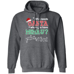 Who Needs Santa When You Have Memaw? Christmas Gift Shirt 24
