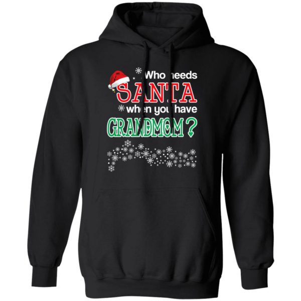 Who Needs Santa When You Have Grandmom? Christmas Gift Shirt 10