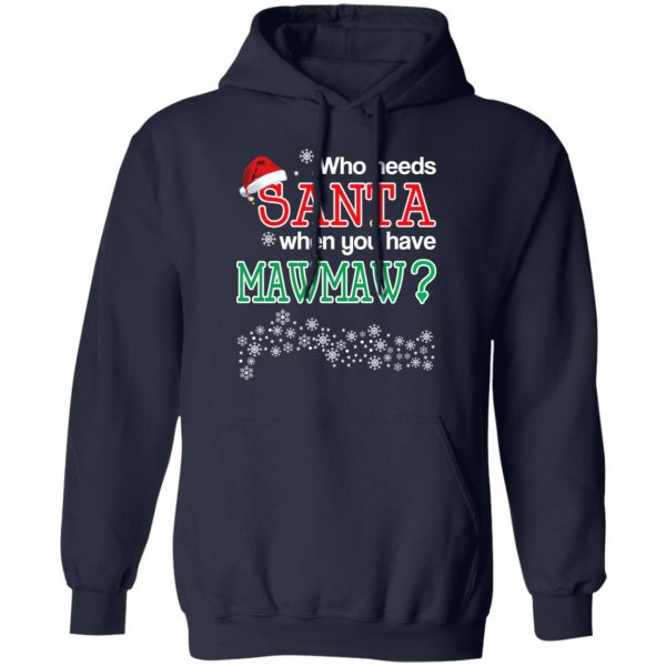 Who Needs Santa When You Have Mawmaw? Christmas Gift Shirt 11