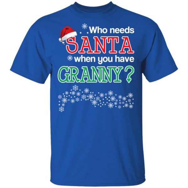 Who Needs Santa When You Have Grandny? Christmas Gift Shirt 4