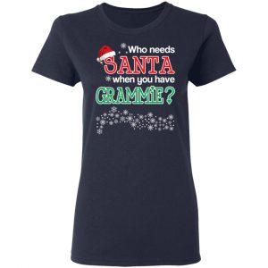 Who Needs Santa When You Have Grammie? Christmas Gift Shirt 19