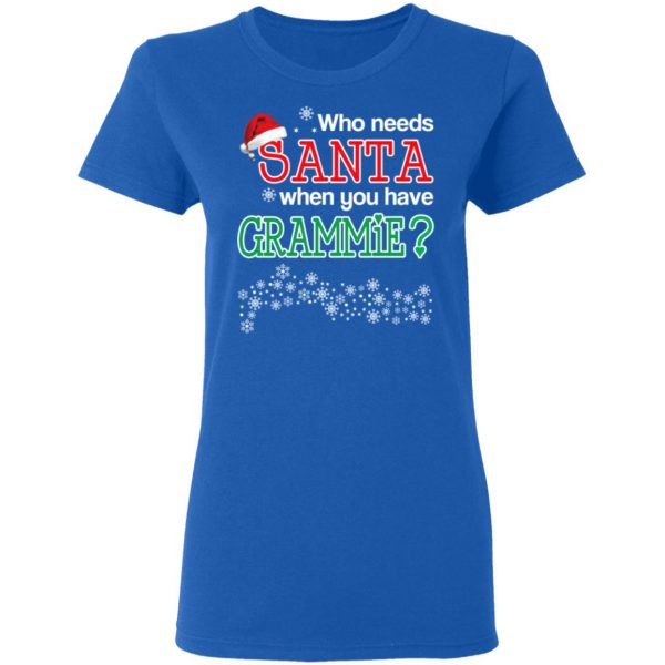 Who Needs Santa When You Have Grammie? Christmas Gift Shirt 8