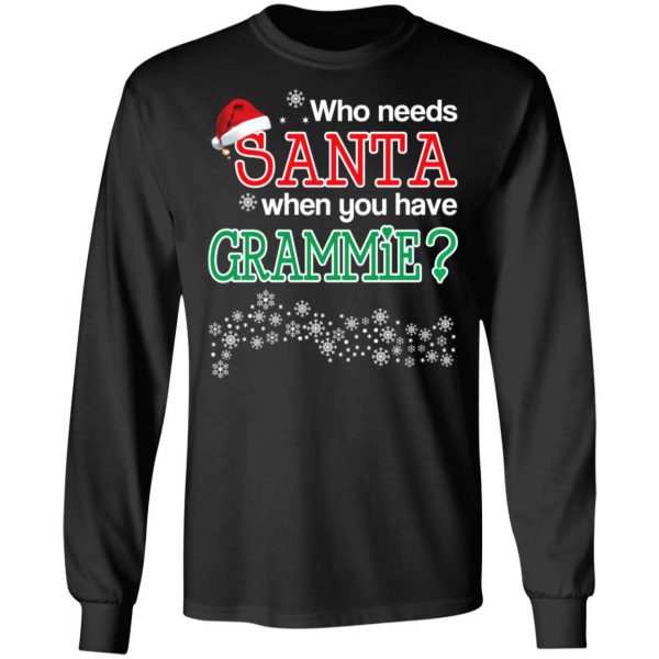 Who Needs Santa When You Have Grammie? Christmas Gift Shirt 9