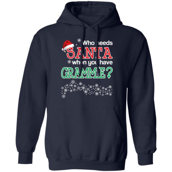 Who Needs Santa When You Have Grammie? Christmas Gift Shirt 11