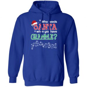 Who Needs Santa When You Have Grammie? Christmas Gift Shirt 25