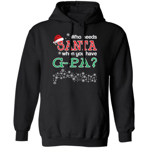 Who Needs Santa When You Have G-Pa? Christmas Gift Shirt 10