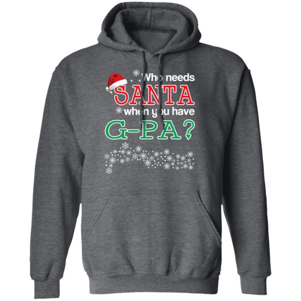 Who Needs Santa When You Have G-Pa? Christmas Gift Shirt 12