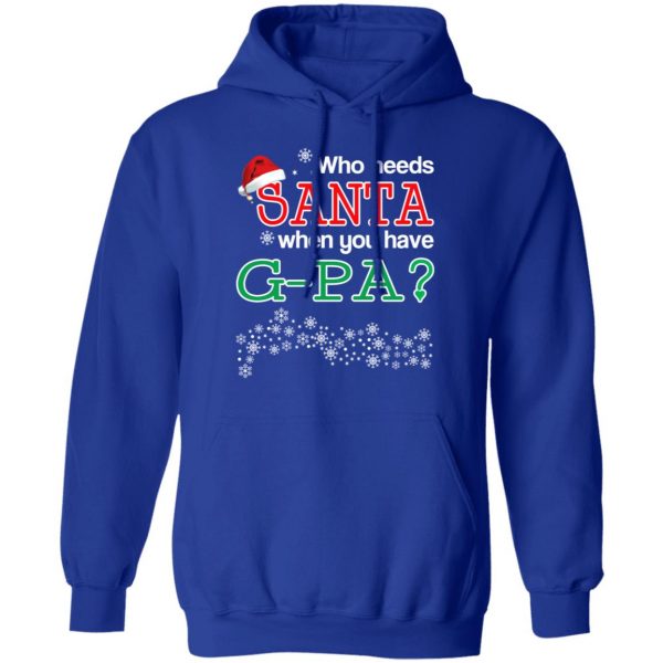 Who Needs Santa When You Have G-Pa? Christmas Gift Shirt 13