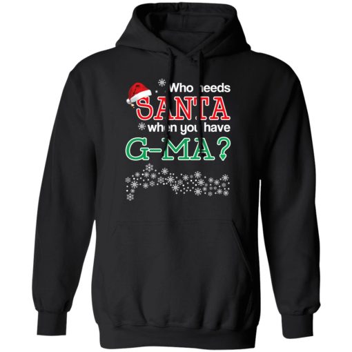 Who Needs Santa When You Have G-Ma? Christmas Gift Shirt - Image 10