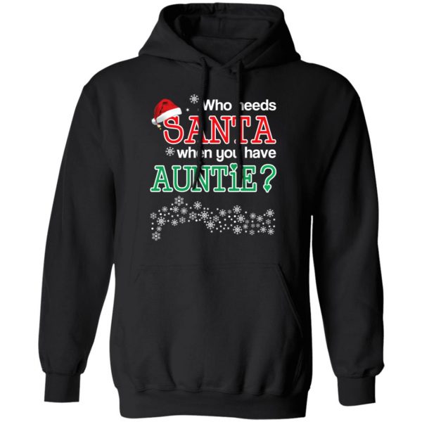 Who Needs Santa When You Have Auntie? Christmas Gift Shirt 10