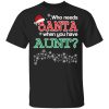 Who Needs Santa When You Have Aunt? Christmas Gift Shirt
