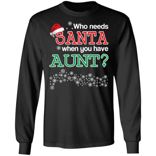 Who Needs Santa When You Have Aunt? Christmas Gift Shirt 9