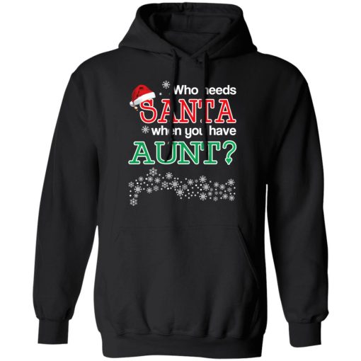 Who Needs Santa When You Have Aunt? Christmas Gift Shirt 10