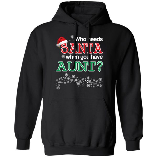 Who Needs Santa When You Have Aunt? Christmas Gift Shirt 10