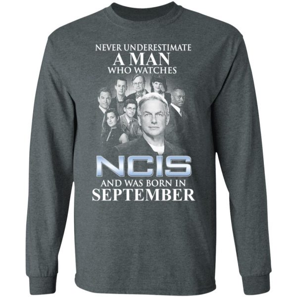 A Man Who Watches NCIS And Was Born In September Shirt 6