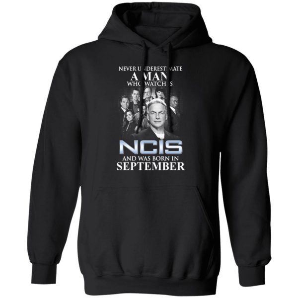 A Man Who Watches NCIS And Was Born In September Shirt 9