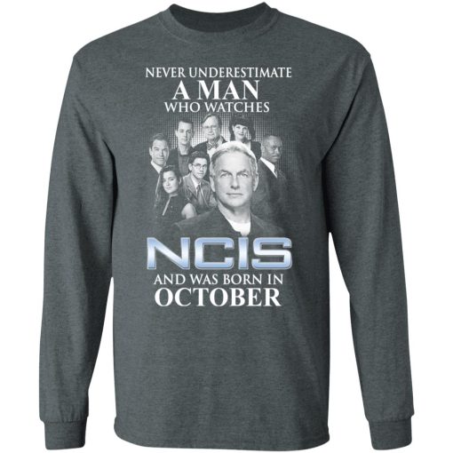 A Man Who Watches NCIS And Was Born In October Shirt 6