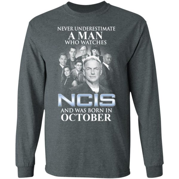 A Man Who Watches NCIS And Was Born In October Shirt 6