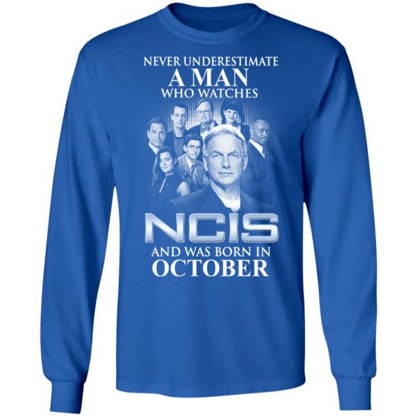A Man Who Watches NCIS And Was Born In October Shirt 7