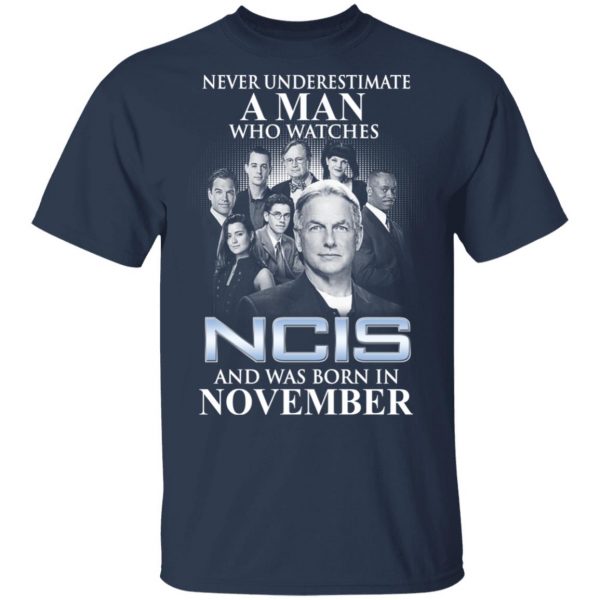 A Man Who Watches NCIS And Was Born In November Shirt 3
