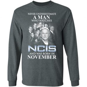 A Man Who Watches NCIS And Was Born In November Shirt 17