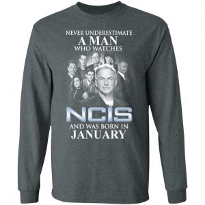 A Man Who Watches NCIS And Was Born In January Shirt 17