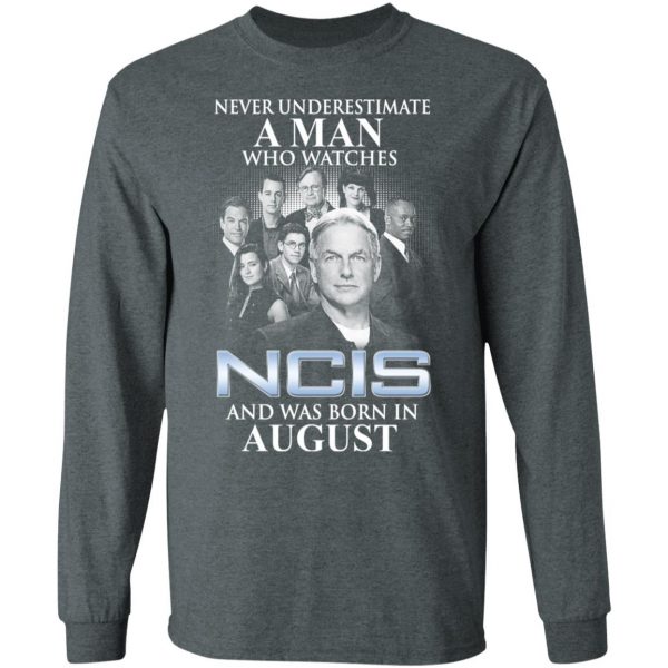 A Man Who Watches NCIS And Was Born In August Shirt 6