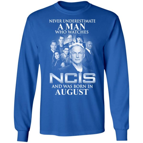 A Man Who Watches NCIS And Was Born In August Shirt 7