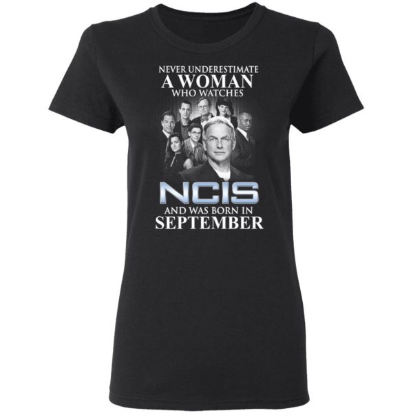 A Woman Who Watches NCIS And Was Born In September Shirt 5