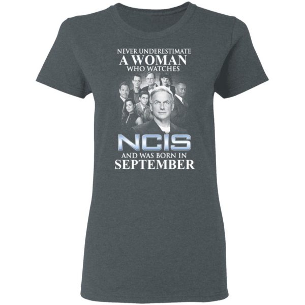 A Woman Who Watches NCIS And Was Born In September Shirt 6