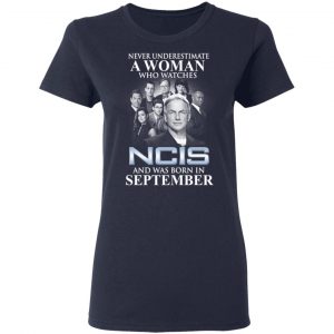 A Woman Who Watches NCIS And Was Born In September Shirt 19