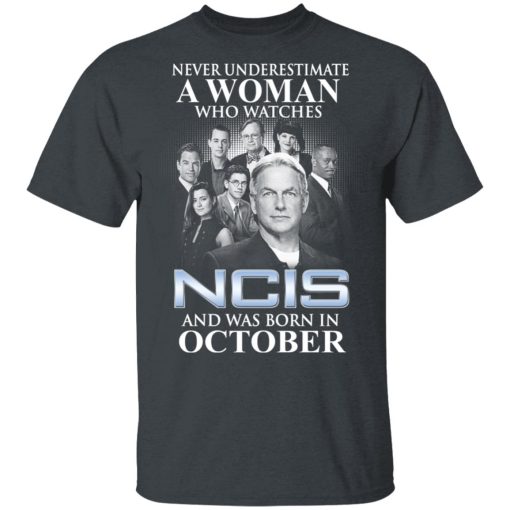 A Woman Who Watches NCIS And Was Born In October Shirt 2