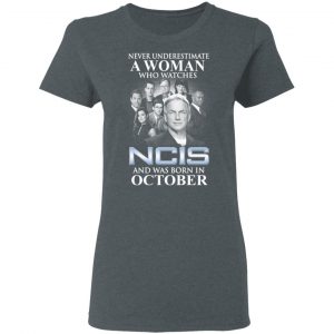 A Woman Who Watches NCIS And Was Born In October Shirt 18