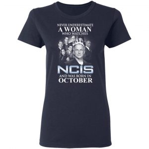 A Woman Who Watches NCIS And Was Born In October Shirt 19