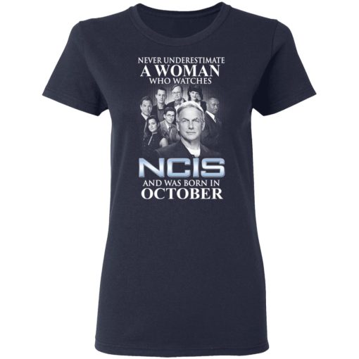 A Woman Who Watches NCIS And Was Born In October Shirt 7