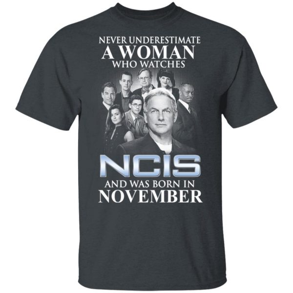 A Woman Who Watches NCIS And Was Born In November Shirt 2