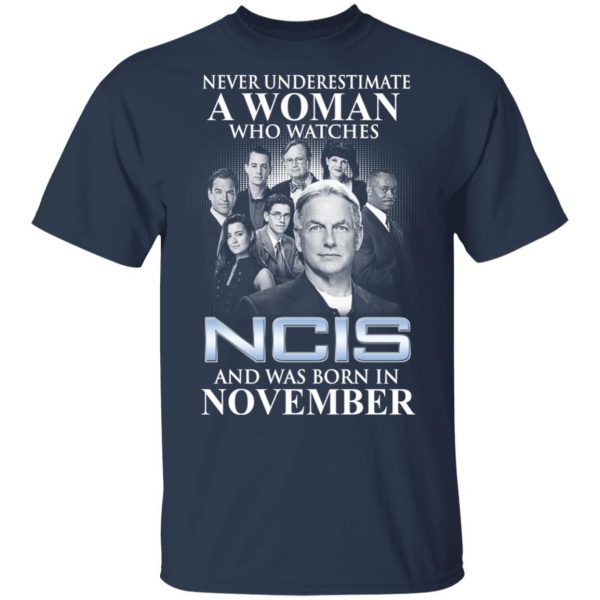 A Woman Who Watches NCIS And Was Born In November Shirt 3