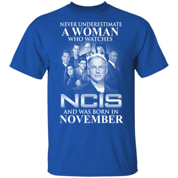 A Woman Who Watches NCIS And Was Born In November Shirt 4