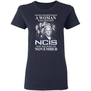 A Woman Who Watches NCIS And Was Born In November Shirt 19