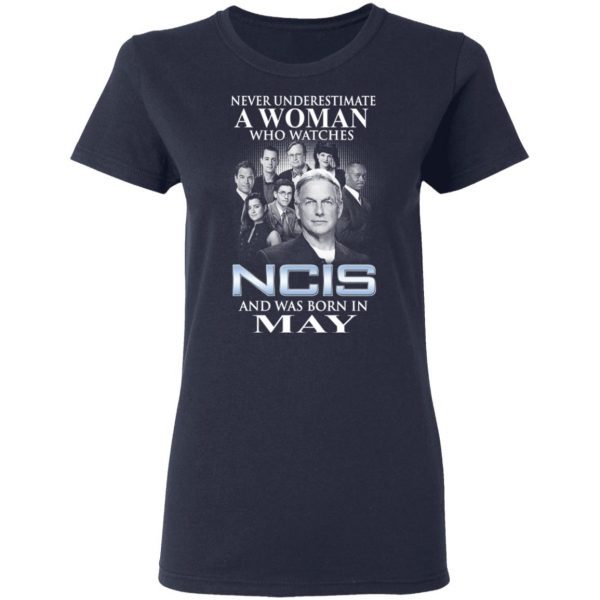 A Woman Who Watches NCIS And Was Born In May Shirt 7