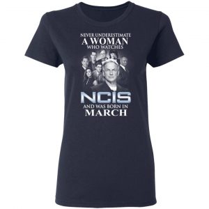 A Woman Who Watches NCIS And Was Born In March Shirt 19