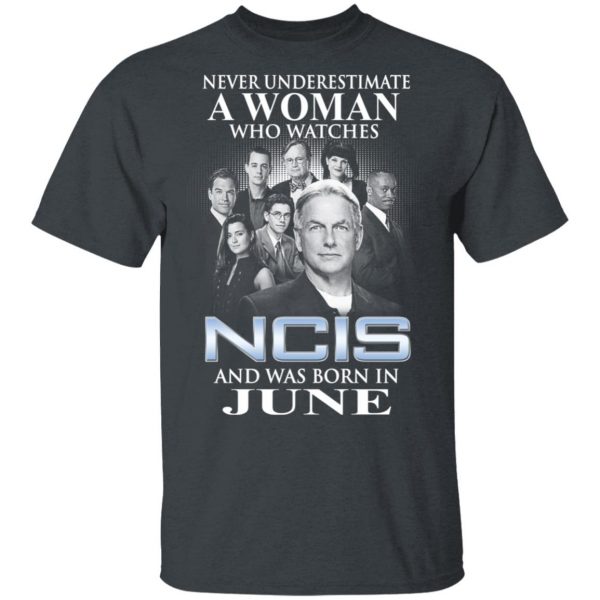 A Woman Who Watches NCIS And Was Born In June Shirt 2
