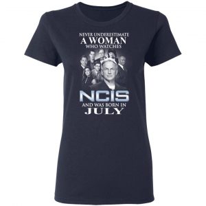 A Woman Who Watches NCIS And Was Born In July Shirt 19
