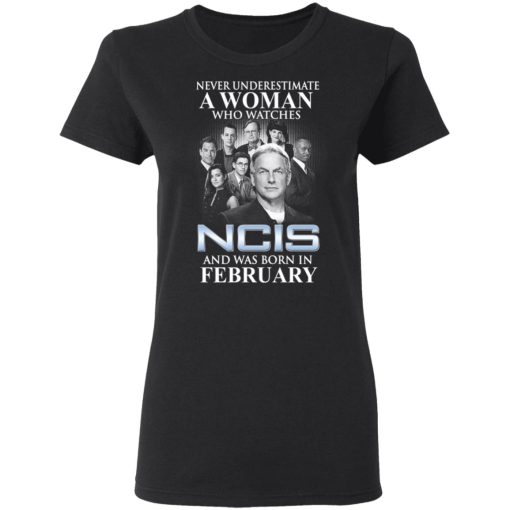 A Woman Who Watches NCIS And Was Born In February Shirt 5