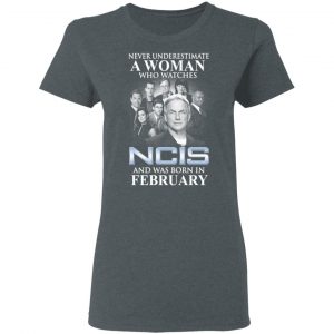 A Woman Who Watches NCIS And Was Born In February Shirt 18
