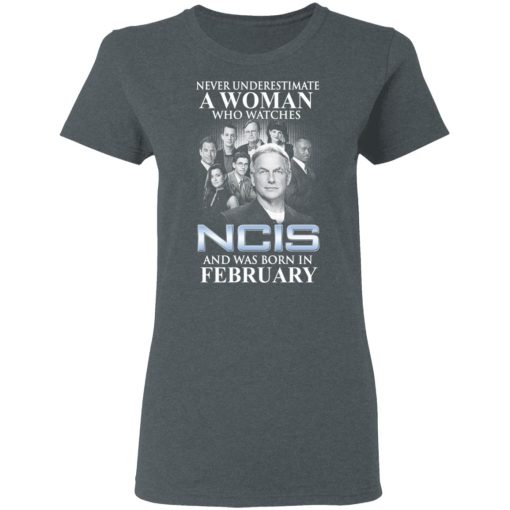 A Woman Who Watches NCIS And Was Born In February Shirt 6